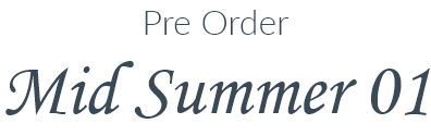 Pre Order Mid Summer 01